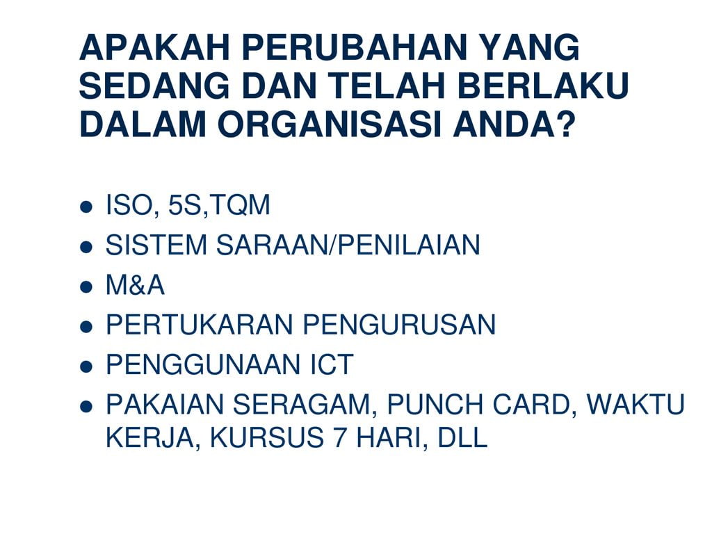 APAKAH PERUBAHAN YANG SEDANG DAN TELAH BERLAKU DALAM ORGANISASI ANDA